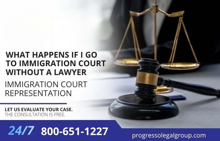 what happens if I go to immigration court without a lawyer
